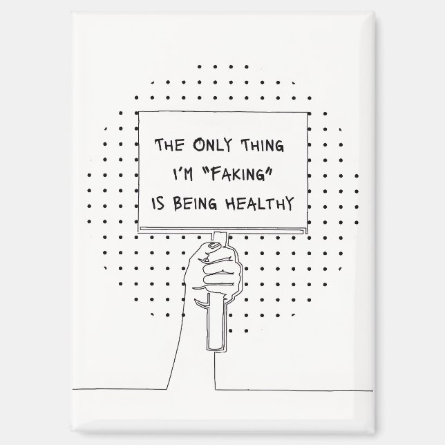 Imán "Not Faking It" Invisible Illness Awareness Magnet (Anverso)