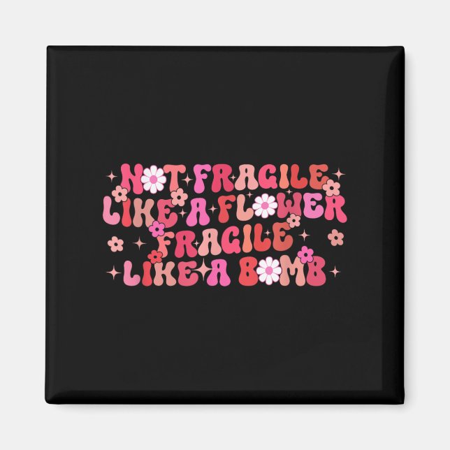 Imán Not Fragile Like A Flower Fragile Like A Bomb Moti (Frente)