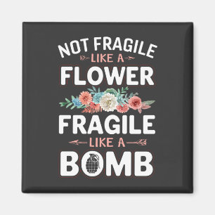 Imán Not Fragile Like a Flower Fragile Like a Bomb RBG