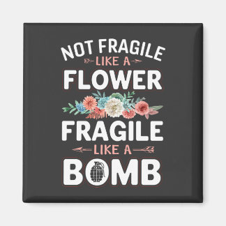 Imán Not Fragile Like a Flower Fragile Like a Bomb RBG