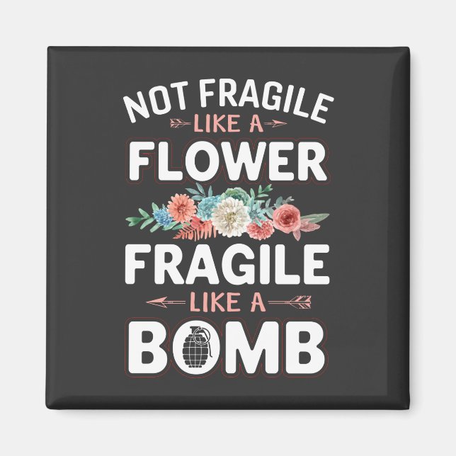 Imán Not Fragile Like a Flower Fragile Like a Bomb RBG (Frente)