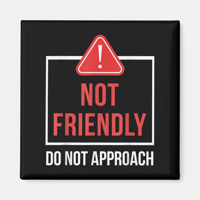 Imán Not Friendly Do Not Approach Funny Sarcastic Sayin (Frente)