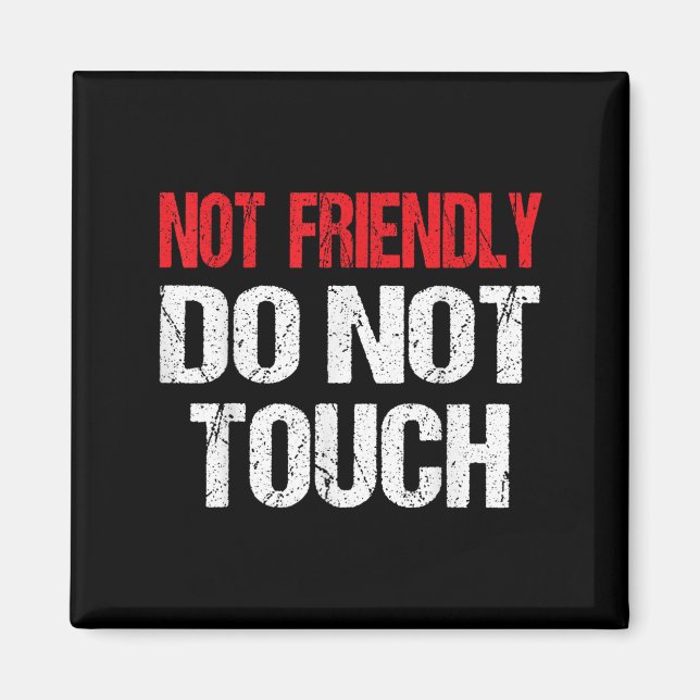 Imán Not Friendly Do Not Touch Funny Sarcasm Quote  (Frente)