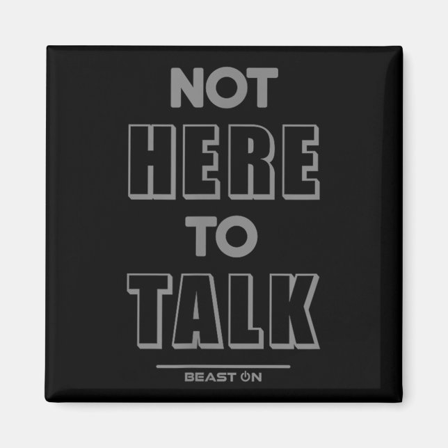 Imán Not Here To Talk In G Funny Gym Motivation Sayings (Frente)