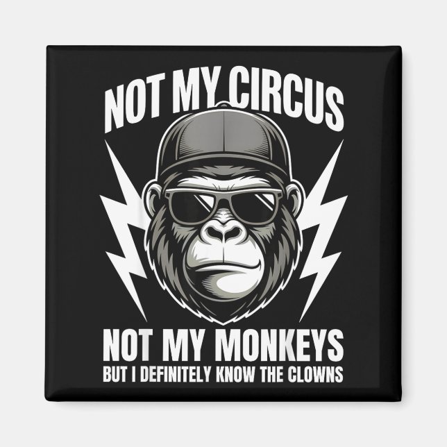 Imán Not My Circus Not My Monkeys But I Definitely Know (Frente)