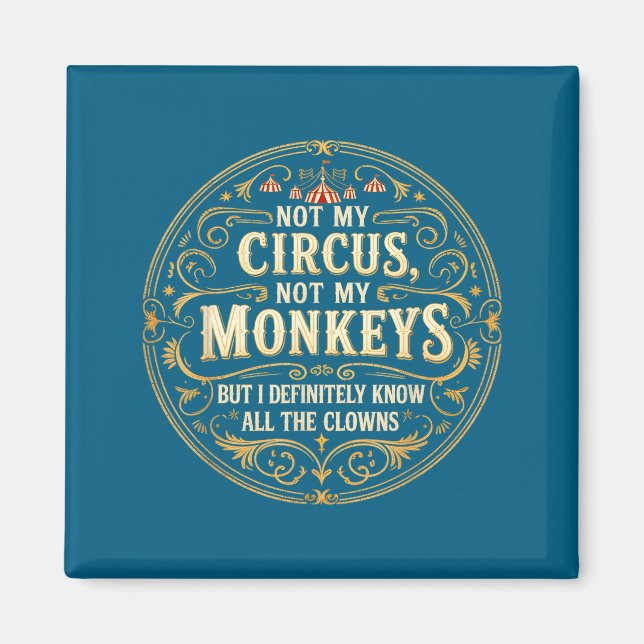 Imán Not My Circus Not My Monkeys But I Know All The Cl (Frente)