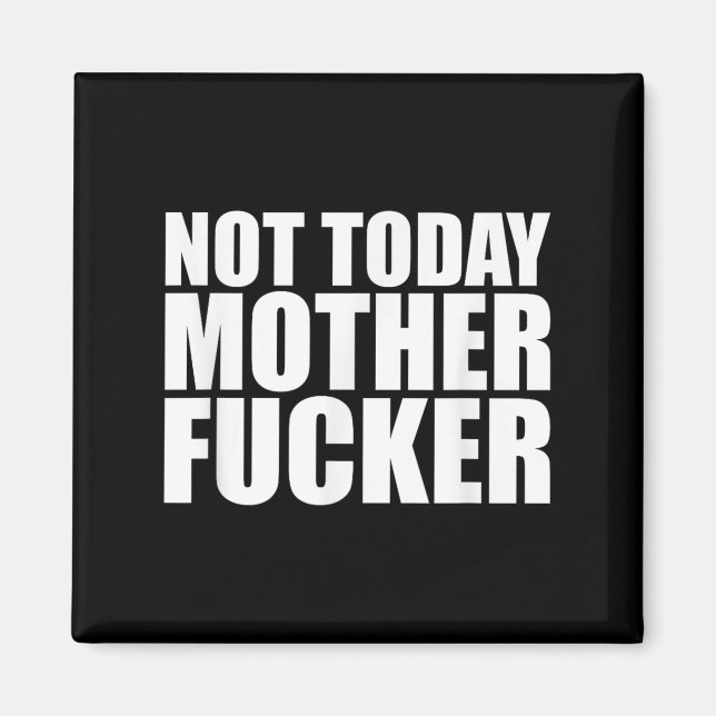 Imán Not Today Mother Forer - Werful Motivational State (Frente)