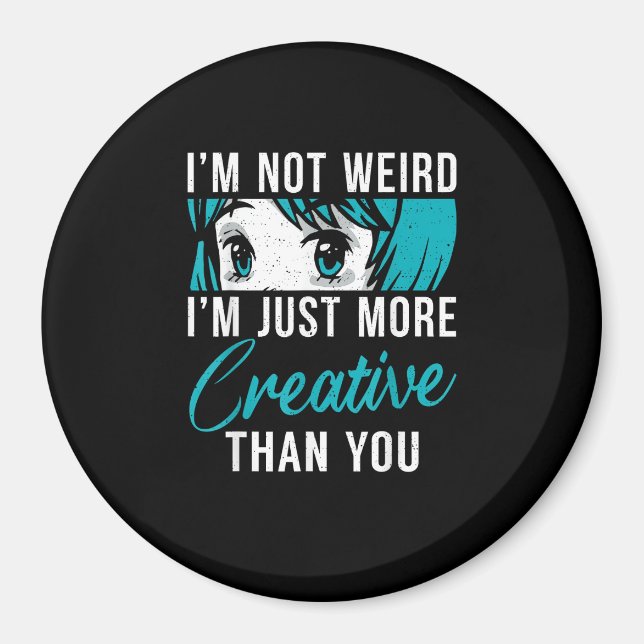 Imán Not Weird Just More Creative Anime Lover Creative  (Frente)