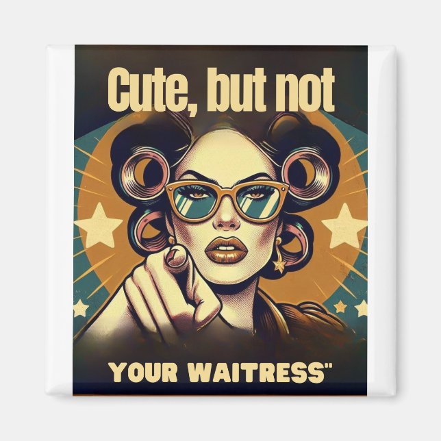 Imán Not Your Waitress – Retro Empowerment Art (Frente)