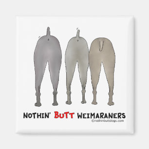 Imán Nothin' Butt Weimaraners