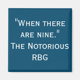 Imán Notorious RBG Quote When There are Nine Magnet