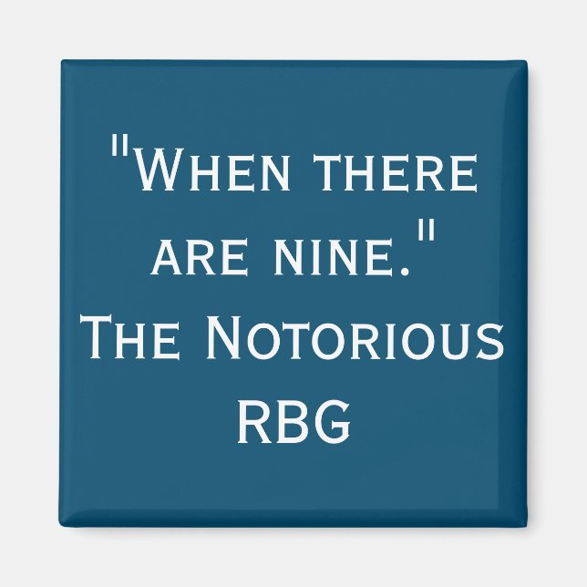Imán Notorious RBG Quote When There are Nine Magnet (Frente)