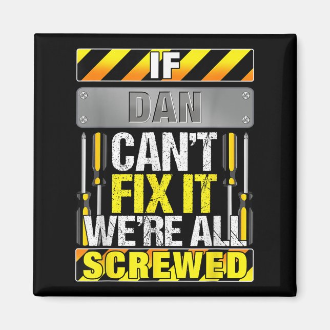 Imán Novelty Name Quote If Dan Can't Fix It We're All S (Frente)