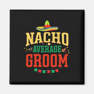 Imán Novio promedio Nacho Cinco De Mayo Fiesta Nacho Gr