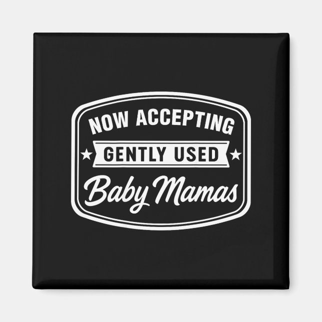 Imán Now Accepting Gently Used Baby Mamas Funny Adult D (Frente)