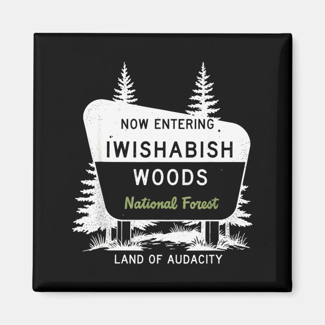 Imán Now Entering Iwishabish Woods National Forest  (Frente)