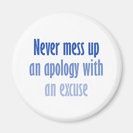 Imán Nunca estropee una disculpa con una excusa