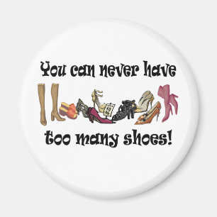Imán Nunca puedes tener demasiadas camisetas de zapatos