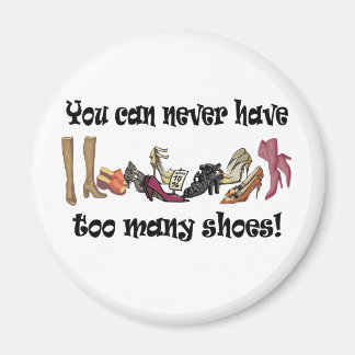 Imán Nunca puedes tener demasiadas camisetas de zapatos