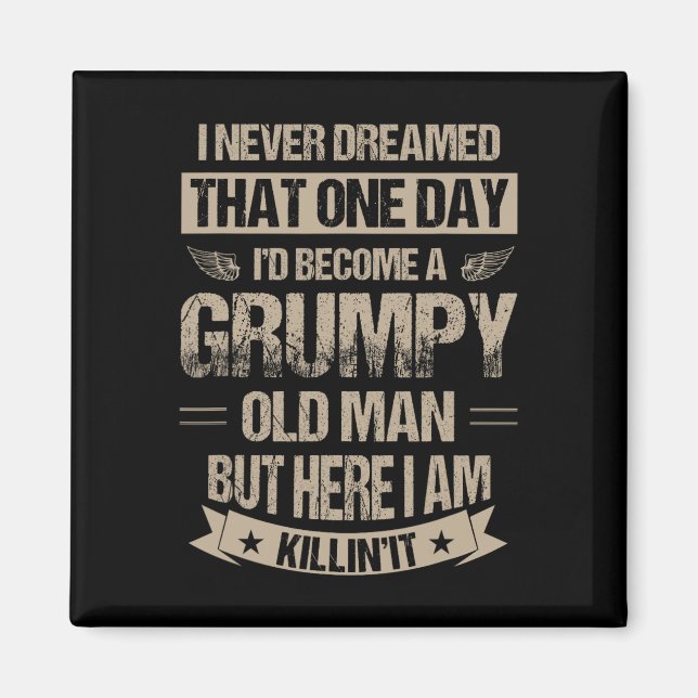 Imán Nunca soñé que me convertiría en un viejo gruñón (Frente)