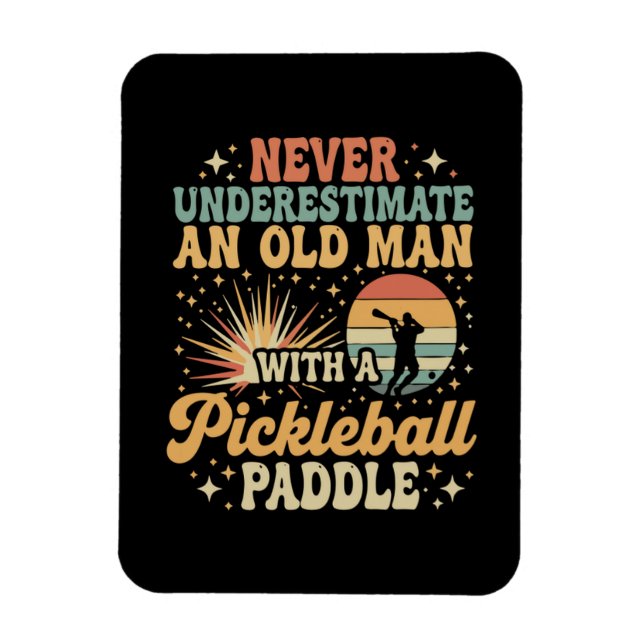 Imán Nunca Subestimes A Un Hombre Mayor Con Un Pickleba (Vertical)