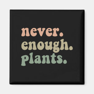 Imán Nunca suficientes plantas jardinando divertidos ja
