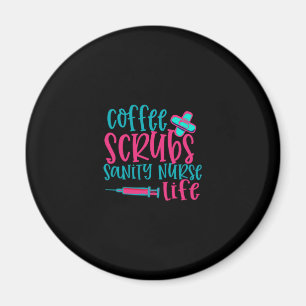 Imán Nurse Gift   Coffee Scrubs Sanity Nurse Life
