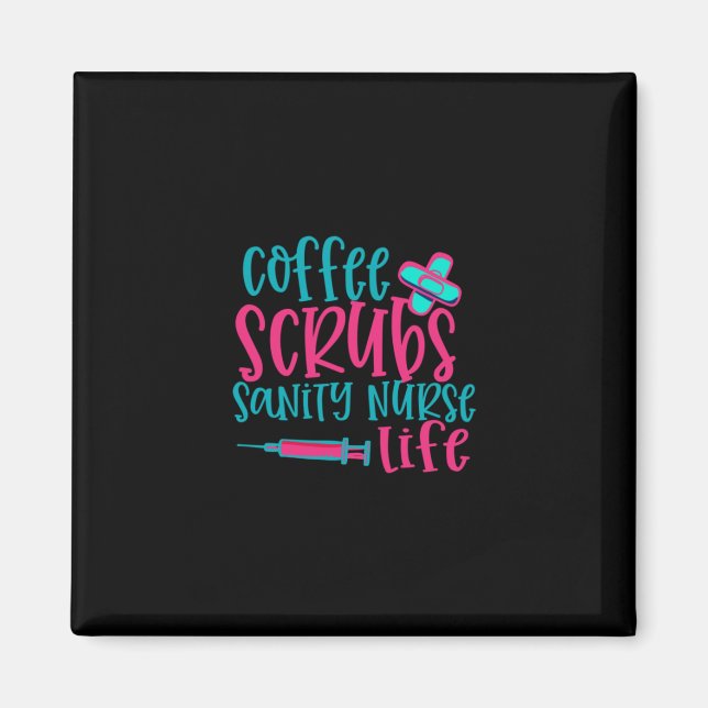 Imán Nurse Gift | Coffee Scrubs Sanity Nurse Life (Frente)