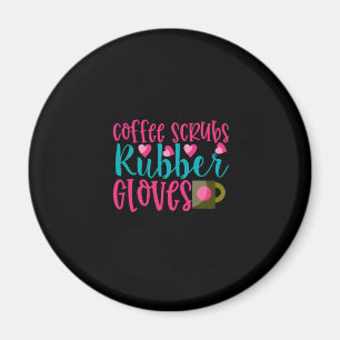 Imán Nurse Gift Guantes de goma de Coffee Scrubs