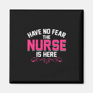 Imán Nurse Gift No Tengan Miedo De Que La Enfermera E