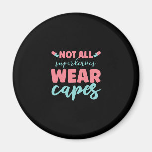 Imán Nurse Gift   No todos los superhéroes llevan gorra