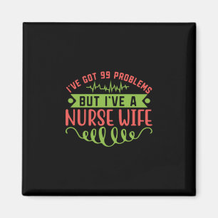 Imán Nurse Gift Tengo 99 Problemas