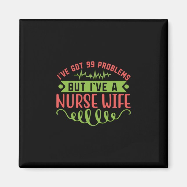 Imán Nurse Gift | Tengo 99 Problemas (Frente)