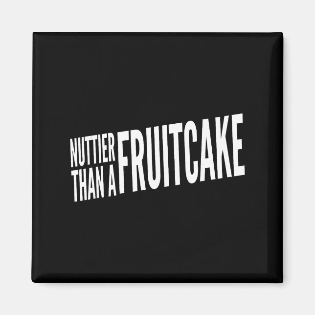Imán Nuttier Than A Fruitcake Funny Novelty Sarcastic H (Frente)