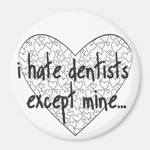 Imán Odio el dentista excepto los míos