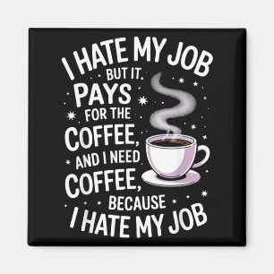 Imán Odio el trabajo pero paga el café Humor divertido