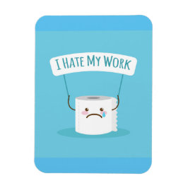Imán Odio mi trabajo