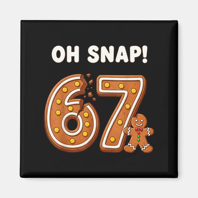 Imán Oh Snap 67 Six Seven Meme Gingerbread Man Funny 67 (Frente)
