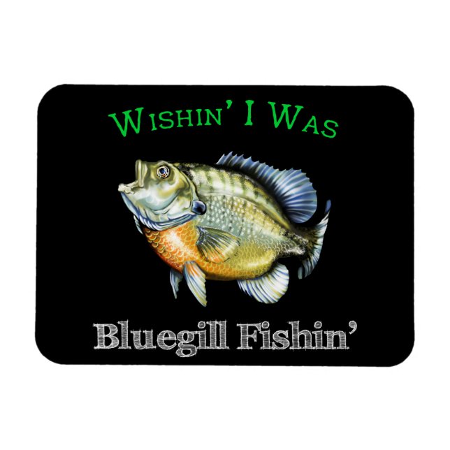 Imán Ojalá Fuera Bluegill Fishin (Horizontal)