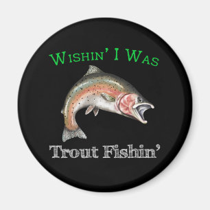 Imán Ojalá Fuera Trout Fishin