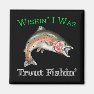 Imán Ojalá Fuera Trout Fishin