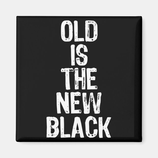 Imán Old Is The New Black Funny Elderly Gift Christmas  (Frente)