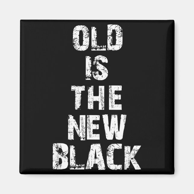 Imán Old Is The New Black Funny Elderly People Birthday (Frente)