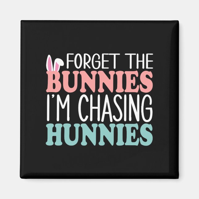 Imán Olvídate de los conejitos que estoy persiguiendo a (Frente)