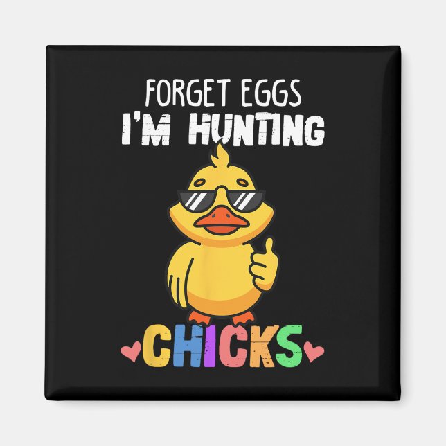 Imán Olvídense de los huevos, estoy cazando chicles, ch (Frente)