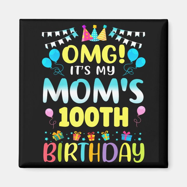 Imán Omg Es El Cumpleaños Número 100 De Mi Mamá Dulces  (Frente)