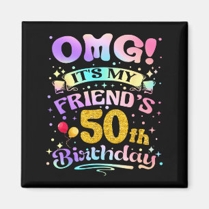 Imán Omg Es El Cumpleaños Número 50 De Mi Amigo Feliz 5