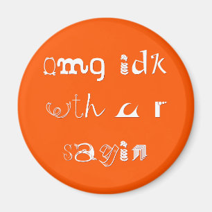 Imán omg idk con u r sayin   Divertido argot fridge Mag