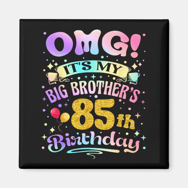 Imán Omg Its My Big Brothers 85th Birthday Happy 85 Yea (Frente)