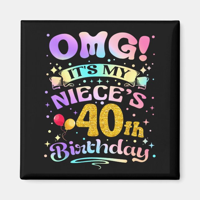Imán Omg Its My Nieces 40th Birthday Happy 40 Years Old (Frente)